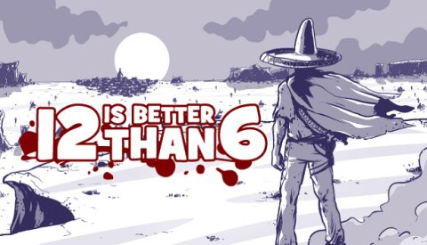 12 is Better Than 6 Free Download