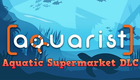 Aquarist - Aquatic Supermarket DLC Free Download