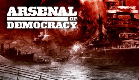 Arsenal of Democracy: A Hearts of Iron Game Free Download