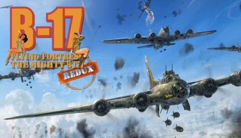 B-17 Flying Fortress : The Mighty 8th Redux Free Download