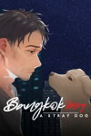 Bangkok Story: A Stray Dog Free Download