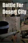 Battle for Desert City Free Download