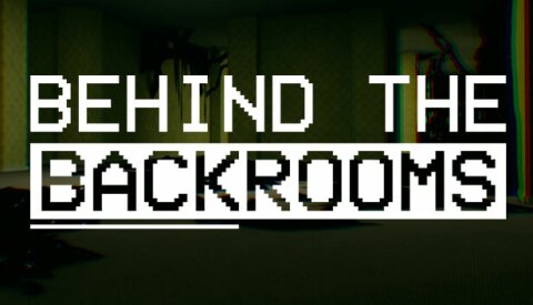 Behind The Backrooms Free Download