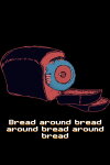 Bread around bread around bread around bread Free Download