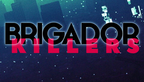 Brigador Killers Free Download