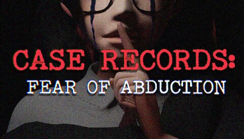 CASE RECORDS: Fear of Abduction Free Download