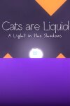 Cats are Liquid - A Light in the Shadows Free Download