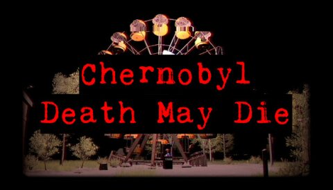 CHERNOBYL - Death May Die Free Download