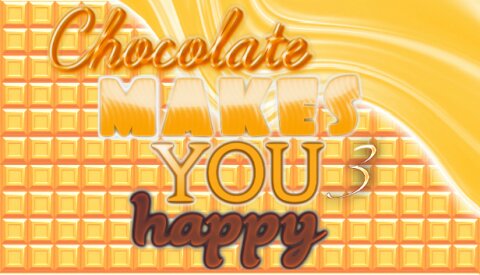 Chocolate makes you happy 3 Free Download