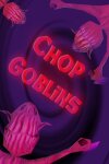 Chop Goblins Free Download