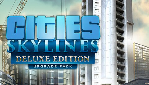 Cities: Skylines - Deluxe Edition Upgrade Pack Free Download