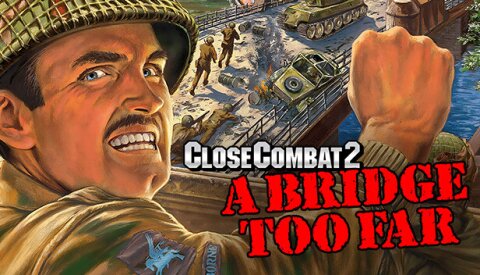 Close Combat 2: A Bridge Too Far Free Download