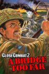 Close Combat 2: A Bridge Too Far Free Download