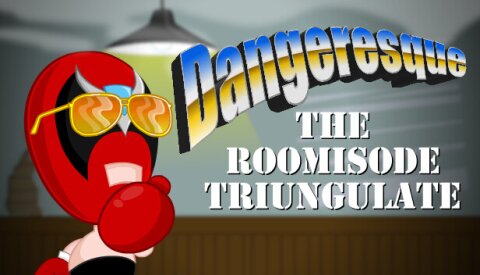 Dangeresque: The Roomisode Triungulate Free Download