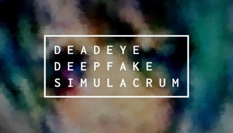 Deadeye Deepfake Simulacrum Free Download