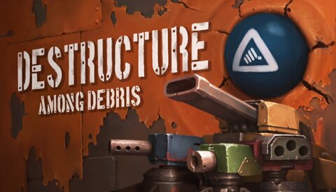 DESTRUCTURE: Among Debris Free Download