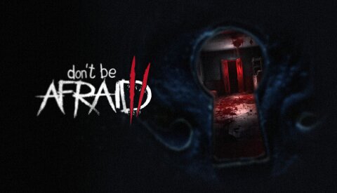 Don't Be Afraid 2 Free Download