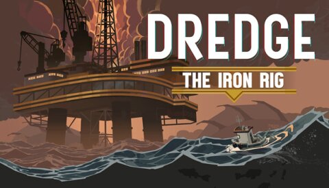 DREDGE - The Iron Rig Free Download