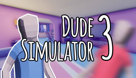 Dude Simulator 3 Free Download