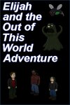 Elijah and the Out of this World Adventure Free Download