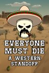 Everyone Must Die: A Western Standoff Free Download