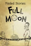 Faded Stories: Full Moon Free Download