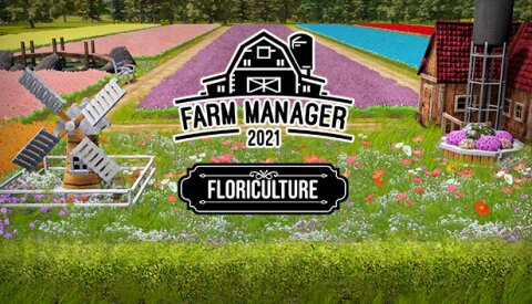 Farm Manager 2021 - Floriculture DLC Free Download