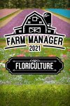 Farm Manager 2021 - Floriculture DLC Free Download