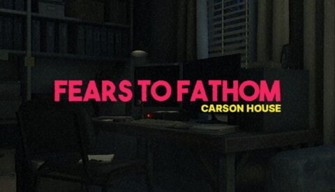 Fears to Fathom - Carson House Free Download