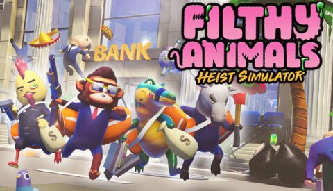 Filthy Animals | Heist Simulator Free Download