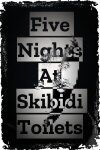 Five Nights At Skibidi Toilets Free Download