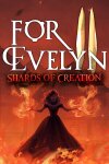 For Evelyn II - Shards of Creation Free Download