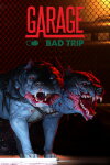 GARAGE: Bad Trip Free Download