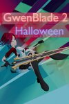 GwenBlade: Halloween Free Download