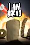 I Am Bread Free Download