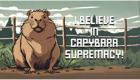 I Believe in Capybara Supremacy! Free Download