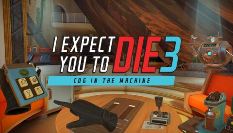 I Expect You To Die 3: Cog in the Machine Free Download