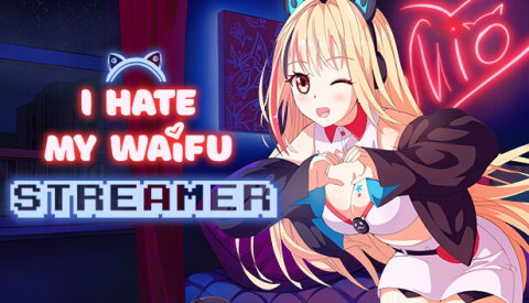 I Hate My Waifu Streamer Free Download