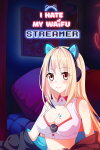 I Hate My Waifu Streamer Free Download