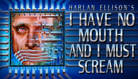 I Have No Mouth, and I Must Scream Free Download