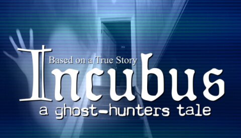 Incubus - A ghost-hunters tale Free Download