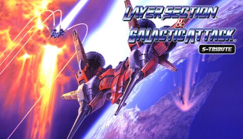 Layer Section™ & Galactic Attack™ S-Tribute Free Download