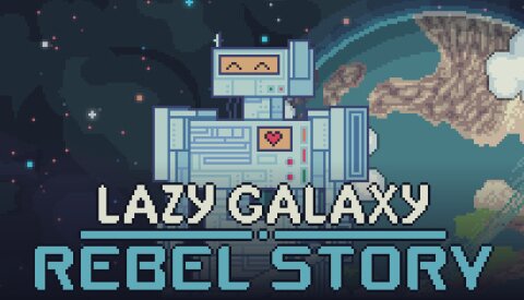 Lazy Galaxy: Rebel Story Free Download