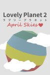 Lovely Planet 2: April Skies Free Download