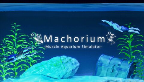 Machorium -Muscle Aquarium Simulator- Free Download