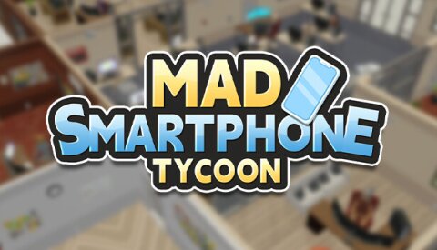 Mad Smartphone Tycoon Free Download