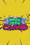Made to be Crushed Free Download