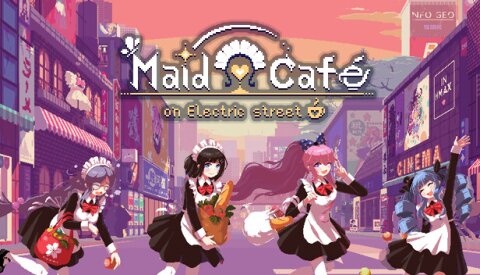 Maid Cafe on Electric Street Free Download