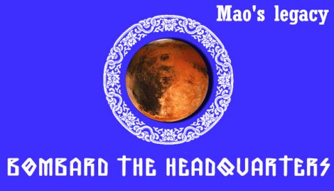 Mao's legacy: Bombard The Headquarters Free Download