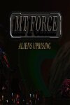 MT Force Aliens Uprising Free Download